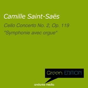 Green Edition - Saint-Saëns: Cello Concerto No. 2, Op. 119 & 'Symphonie avec orgue'