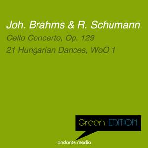 Green Edition - Brahms & Schumann: Cello Concerto, Op. 129 & 21 Hungarian Dances, WoO 1