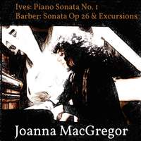Ives: Piano Sonata No. 1 - Barber: Piano Sonata, Op. 26 & Excursions, Op. 20