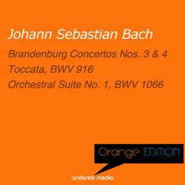 Orange Edition - Bach: Brandenburg Concertos Nos. 3, 4 & Orchestral Suite No. 1, BWV 1066