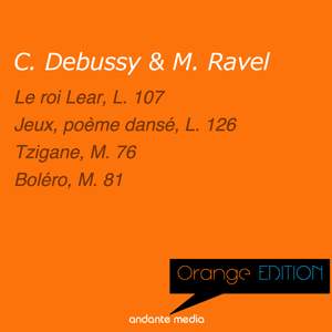 Orange Edition - Debussy & Ravel: Le roi Lear, L. 107 & Tzigane, M. 76
