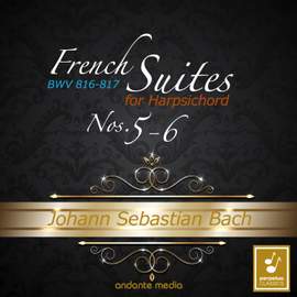 Johann Sebastian Bach: French Suites Nos. 5 & 6