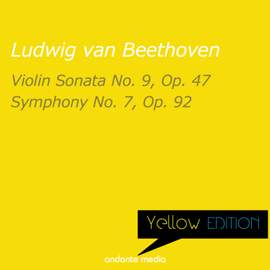 Yellow Edition - Beethoven: Violin Sonata No. 9, Op. 47 & Symphony No. 7, Op. 92