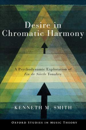 Desire in Chromatic Harmony: A Psychodynamic Exploration of Fin de Siècle Tonality