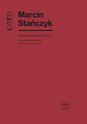 Marcin Stanczyk: Trois chants d'amour