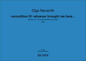 Olga Neuwirth: coronAtion IV: whoever brought me here...