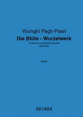 Younghi Pagh-Paan: Die Blüte - Wurzelwerk