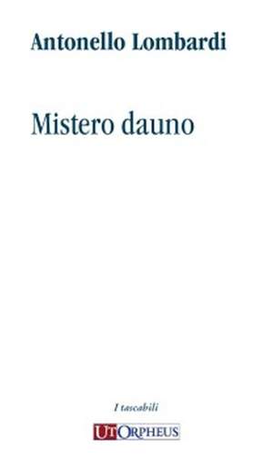 Antonello Lombardi: Mistero Dauno