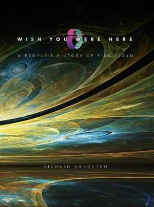 Wish You Were Here: A People's History of Pink Floyd