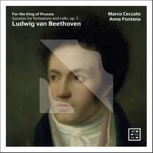For the King of Prussia - Beethoven: Sonatas for Fortepiano and Cello, Op. 5