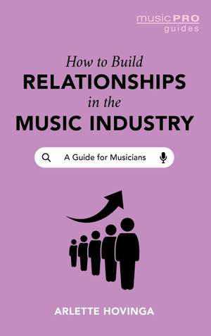 How To Build Relationships in the Music Industry: A Guide for Musicians