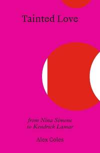 Tainted Love: From Nina Simone to Kendrick Lamar