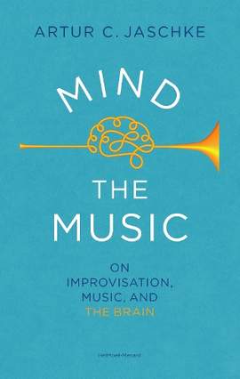 Mind the Music: on improvisation, music and the brain