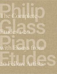 Philip Glass Piano Etudes: The Complete Folios 1-20 & Essays from 20 Fellow Artists
