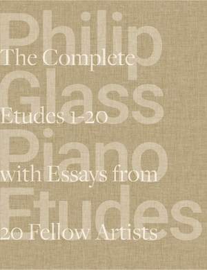 Philip Glass Piano Etudes: The Complete Folios 1-20 & Essays from 20 Fellow Artists