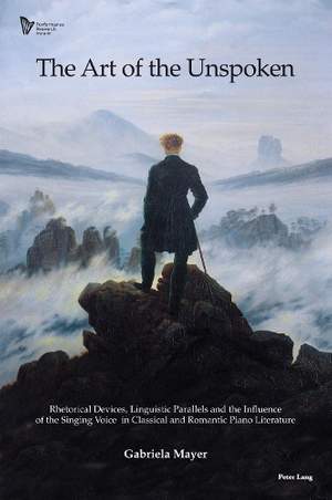 The Art of the Unspoken: Rhetorical Devices, Linguistic Parallels and the Influence of the Singing Voice in Classical and Romantic Piano Literature