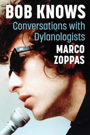 Bob Knows: Conversations with Dylanologists