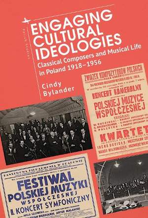 Engaging Cultural Ideologies: Classical Composers and Musical Life in Poland 1918-1956
