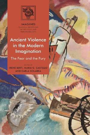 Ancient Violence in the Modern Imagination: The Fear and the Fury