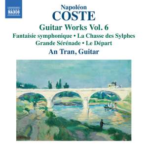 Napoleon Coste: Guitar Works, Vol. 6 - Fantaisie Symphonique; La Chasse Des Sylphes; Grande Serenade; Le Depart