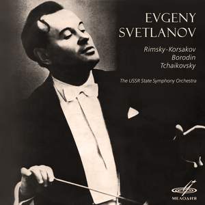 Evgeny Svetlanov. Rimsky-Korsakov, Borodin, Tchaikovsky