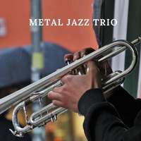 Metal Jazz Trio