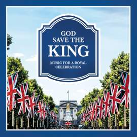 God Save the King - Music For A Royal Celebration