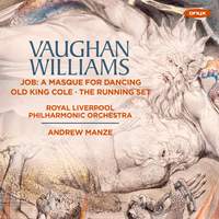 Vaughan Williams: Job, Old King Cole & The Running Set