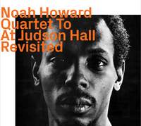 Noah Howard Quartet to At Judson Hall „Revisited“