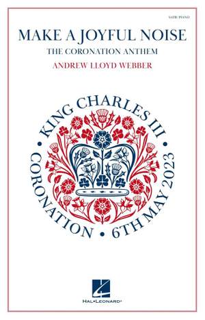 Andrew Lloyd Webber: Make a Joyful Noise (The Coronation Anthem)