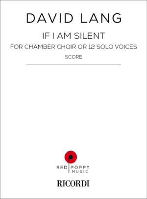 David Lang: If I Am Silent