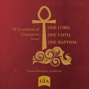 18 Ecumenical Treasures from One Lord, One Faith, One Baptism