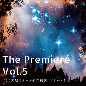 All New Premiere Concert vol. 5, All new works premiere concert of the north land