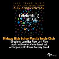 2022 Texas Music Educators Association (TMEA): Midway High School Varsity Treble Choir