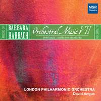 Music of Barbara Harbach, Vol. 16 - Orchestral Music VII - Spiritualis, Suites for Orchestra