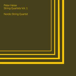 Peter Heise: String Quartets Vol. 1
