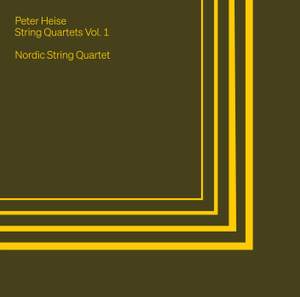 Peter Heise: String Quartets Vol. 1