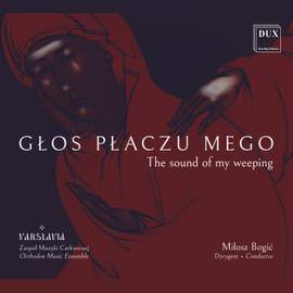 Głos płaczu mego, The Sound of My Weeping, Orthodox hymns of the Lenten Triodion