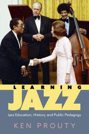 Learning Jazz: Jazz Education, History, and Public Pedagogy
