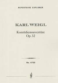 Weigl, Karl : Komödienouvertüre (Comedy Overture) Op. 32