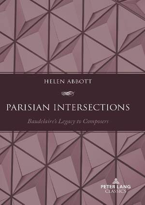 Parisian Intersections: Baudelaire’s Legacy to Composers