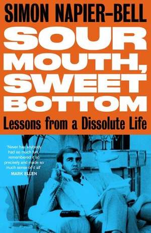 Sour Mouth, Sweet Bottom: Lessons from a Dissolute Life