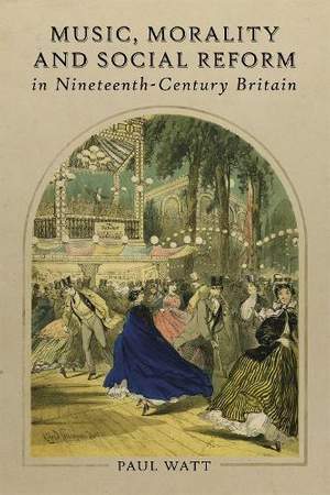 Music, Morality and Social Reform in Nineteenth-Century Britain