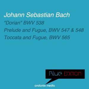 Blue Edition - Bach: 'Dorian', BWV 538 & Toccata and Fugue, BWV 565