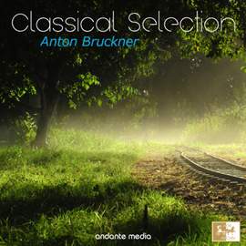 Classical Selection: Anton Bruckner