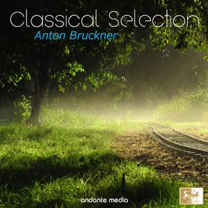 Classical Selection: Anton Bruckner