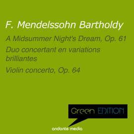 Green Edition - Mendelssohn: A Midsummer Night's Dream, Overture, Op. 21