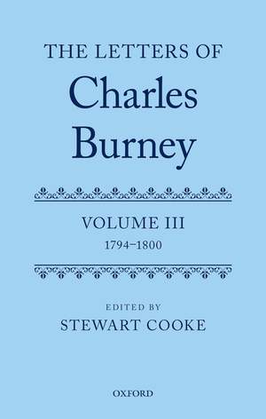 The Letters of Dr Charles Burney: Volume III: 1794-1800