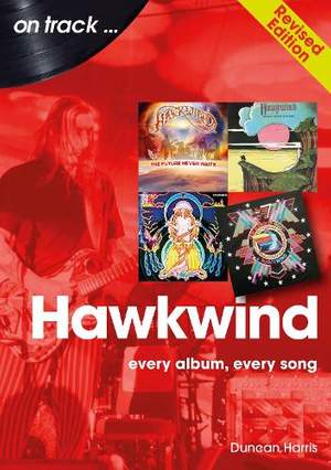 Hawkwind On Track Revised Edition: Every Album, Every Song