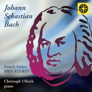 Johann Sebastian Bach: French Suites BWV 813-817